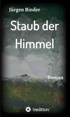 Binder | Staub der Himmel | Buch | 978-3-7497-7086-1 | www.sack.de
