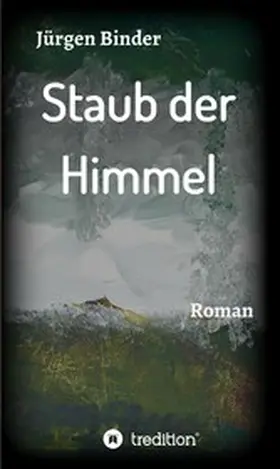 Binder |  Staub der Himmel | eBook | Sack Fachmedien