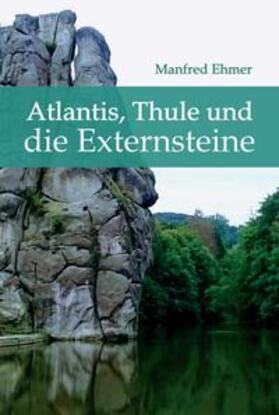 Ehmer | Atlantis, Thule und die Externsteine | Buch | 978-3-7497-7999-4 | sack.de