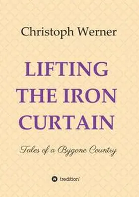 Werner |  LIFTING THE IRON CURTAIN | Buch |  Sack Fachmedien
