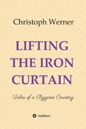 Werner |  LIFTING THE IRON CURTAIN | eBook | Sack Fachmedien