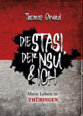 Grund | Die Stasi, der NSU & ich | Buch | 978-3-7497-8239-0 | sack.de