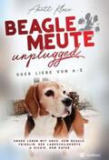 Klose |  Beaglemeute unplugged - oder Liebe von A-Z | Buch |  Sack Fachmedien