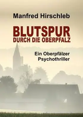 Hirschleb |  Blutspur durch die Oberpfalz | Buch |  Sack Fachmedien
