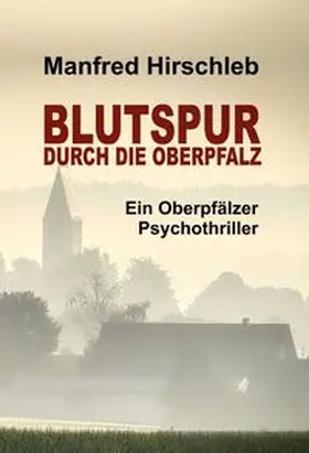Hirschleb |  Blutspur durch die Oberpfalz | Buch |  Sack Fachmedien