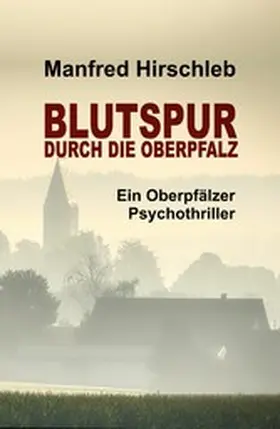 Hirschleb |  Blutspur durch die Oberpfalz | eBook | Sack Fachmedien