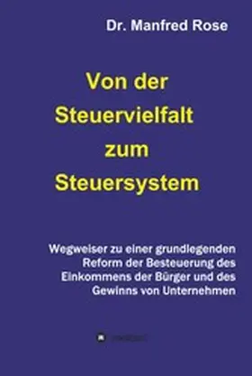 Rose |  Von der Steuervielfalt zum Steuersystem | eBook | Sack Fachmedien