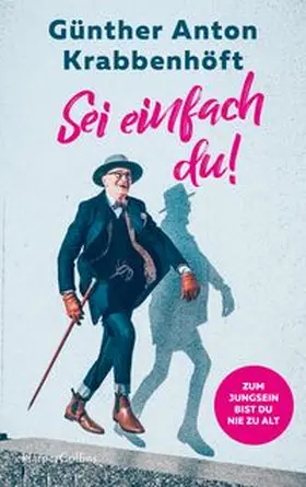 Krabbenhöft | Sei einfach du! - Zum Jungsein bist du nie zu alt | Buch | 978-3-7499-0016-9 | www.sack.de