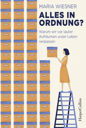 Wiesner |  Alles in Ordnung? - Warum wir vor lauter Aufräumen unser Leben verpassen | Buch |  Sack Fachmedien