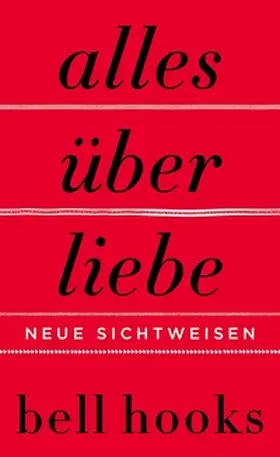 hooks |  Alles über Liebe - Neue Sichtweisen | Buch |  Sack Fachmedien