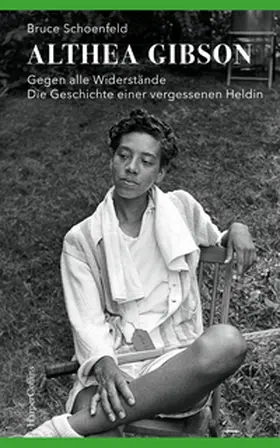 Schoenfeld |  Althea Gibson - Gegen alle Widerstände. Die Geschichte einer vergessenen Heldin | Buch |  Sack Fachmedien