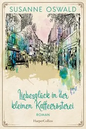 Oswald |  Liebesglück in der kleinen Kaffeerösterei | eBook | Sack Fachmedien