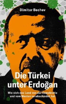 Bechev | Die Türkei unter Erdogan. Wie sich das Land von der Demokratie und vom Westen verabschiedet hat | E-Book | sack.de