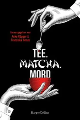 Hanke / Küpper / Weiß |  Tee. Matcha. Mord | eBook | Sack Fachmedien