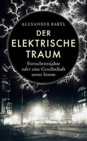 Bartl |  Der elektrische Traum. Fortschrittsjahre oder eine Gesellschaft unter Strom | eBook | Sack Fachmedien