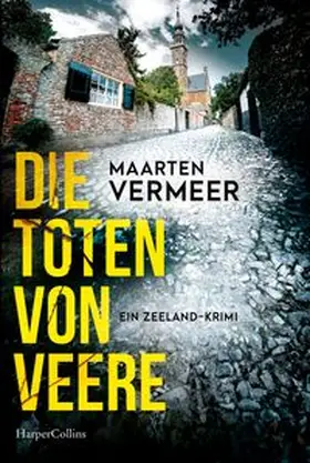 Vermeer |  Die Toten von Veere. Ein Zeeland-Krimi | eBook | Sack Fachmedien