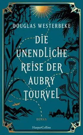 Westerbeke |  Die unendliche Reise der Aubry Tourvel | eBook | Sack Fachmedien