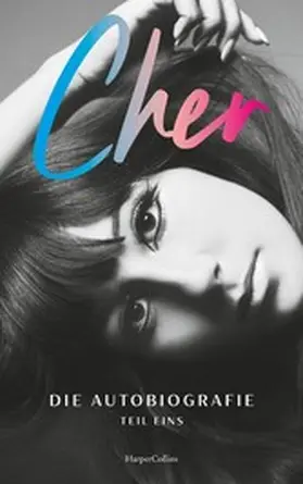 Cher |  CHER. Die Autobiografie, Teil eins | eBook | Sack Fachmedien