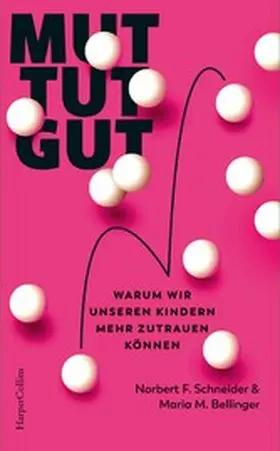 Bellinger / Schneider |  Mut tut gut. Warum wir unseren Kindern mehr zutrauen können | eBook | Sack Fachmedien