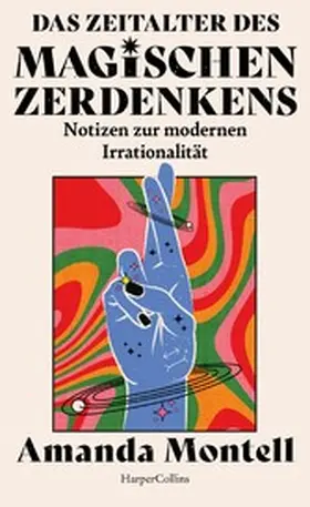 Montell |  Das Zeitalter des magischen Zerdenkens. Notizen zur modernen Irrationalität | eBook | Sack Fachmedien