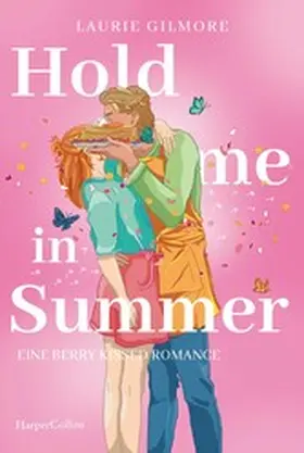 Gilmore |  Hold me in Summer. Eine berry kissed Romance | eBook | Sack Fachmedien