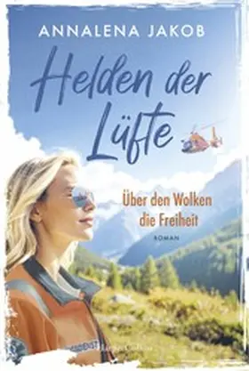 Jakob |  Helden der Lüfte: Über den Wolken die Freiheit | eBook | Sack Fachmedien