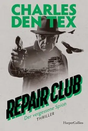 Den Tex |  Repair Club: Der vergessene Spion | eBook | Sack Fachmedien