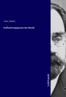 Haas |  Auffuehrungspraxis der Musik | Buch |  Sack Fachmedien