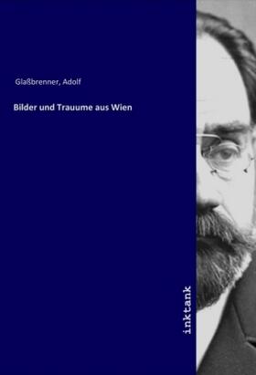 Glaßbrenner |  Bilder und Trauume aus Wien | Buch |  Sack Fachmedien