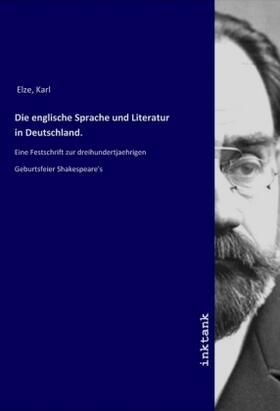 Elze |  Die englische Sprache und Literatur in Deutschland. | Buch |  Sack Fachmedien