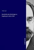 Pfaff |  Geschichte des Reichstags zu Augsburg im Jahre 1530 | Buch |  Sack Fachmedien
