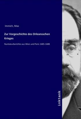Immich |  Zur Vorgeschichte des Orleansschen Krieges | Buch |  Sack Fachmedien