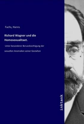Fuchs |  Richard Wagner und die Homosexualitaet. | Buch |  Sack Fachmedien