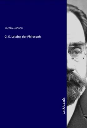 Jacoby |  G. E. Lessing der Philosoph | Buch |  Sack Fachmedien
