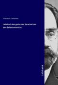 Friedrich |  Lehrbuch der gotischen Sprache fuer den Selbstunterricht | Buch |  Sack Fachmedien