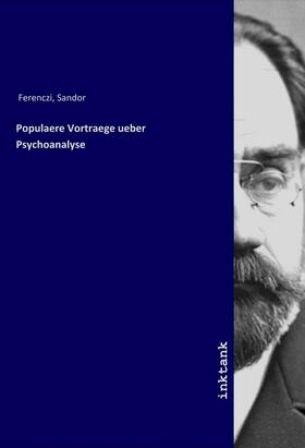 Ferenczi |  Populaere Vortraege ueber Psychoanalyse | Buch |  Sack Fachmedien