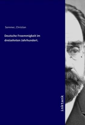 Sommer | Deutsche Froemmigkeit im dreizehnten Jahrhundert. | Buch | sack.de
