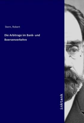 Stern |  Die Arbitrage im Bank- und Boersenverkehre | Buch |  Sack Fachmedien