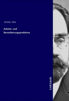 Scheler |  Arbeits- und Bevoelkerungsprobleme | Buch |  Sack Fachmedien