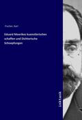 Fischer |  Eduard Moerikes kuenstlerisches schaffen und Dichterische Schoepfungen | Buch |  Sack Fachmedien