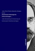 Louis |  Anatomisch-Pathologische Untersuchungen ... | Buch |  Sack Fachmedien