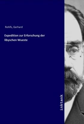 Rohlfs |  Expedition zur Erforschung der libyschen Wueste | Buch |  Sack Fachmedien