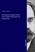 Wagner |  Anleitung fuer diejenigen welche sich in Canada und besonders am Ottawa-Flusse | Buch |  Sack Fachmedien