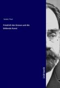 Seidel |  Friedrich der Grosse und die bildende Kunst | Buch |  Sack Fachmedien