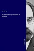 Barth |  Die Philosophie der Geschichte als Sociologie | Buch |  Sack Fachmedien