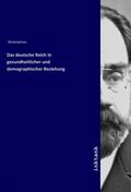 Anonym |  Das deutsche Reich in gesundheitlicher und demographischer Beziehung | Buch |  Sack Fachmedien