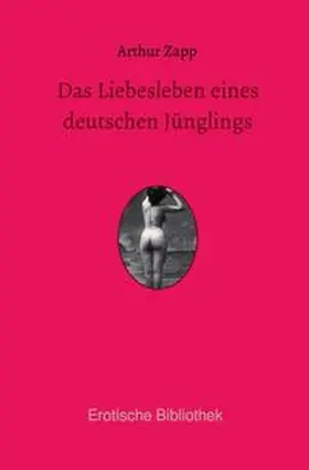 Zapp |  Erotische Bibliothek / Das Liebesleben eines deutschen Jünglings | Buch |  Sack Fachmedien