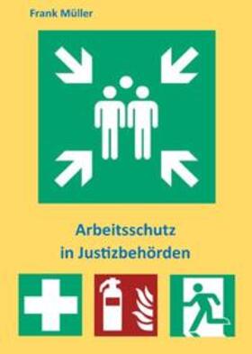 Müller | Arbeitsschutz in Justizbehörden | Buch | 978-3-7502-0379-2 | sack.de