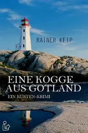 Keip |  EINE KOGGE AUS GOTLAND | Buch |  Sack Fachmedien