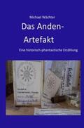 Wächter |  Das Anden-Artefakt. Eine historisch-phantastische Erzählung | Buch |  Sack Fachmedien